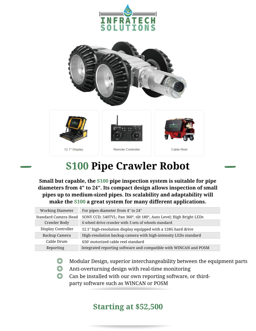 Small but capable, the S100 pipe inspection system is suitable for pipe diameters from 4" to 24". Its compact design allows inspection of small pipes up to medium-sized pipes. Its scalability and adaptability will make the S100 a great system for many different applications.