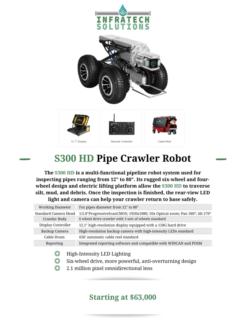 This robot is used for inspecting pipes from 12" to 80". Its 6-wheel or 4-wheel design and platform allow this to traverse silt and mud.